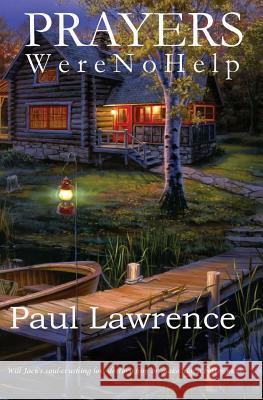 Prayers Were No Help Paul Lawrence 9781547262830 Createspace Independent Publishing Platform - książka