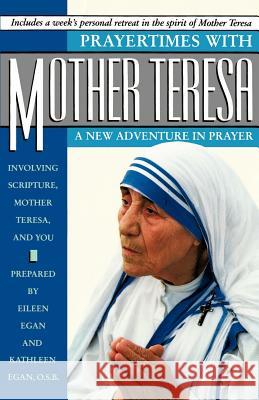 Prayertimes with Mother Teresa: A New Adventure in Prayer Eileen Egan Kathleen Egan Eileen Egan 9780385262316 Image - książka