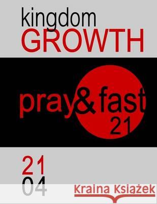 Pray&Fast 21: Kingdom GROWTH Clayton, Thomas L. 9781494487010 Createspace - książka