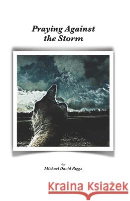 Praying Against the Storm Michael David Riggs 9780985959357 R. R. Bowker - książka