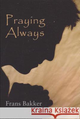 Praying Always Frans Bakker 9780851515144 The Banner of Truth Trust - książka