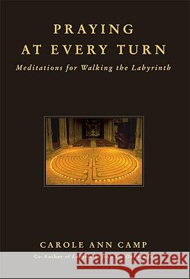 Praying at Every Turn: Meditations for Walking the Labyrinth Carole Ann Camp 9780824523879 Crossroad Publishing Co ,U.S. - książka