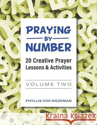 Praying by Number: Volume 2: 20 Creative Prayer Lessons & Activities Phyllis Vos Wezeman 9781949628050 Pastoral Center - książka