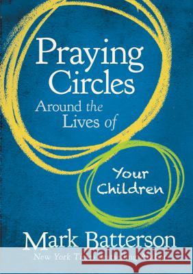 Praying Circles Around the Lives of Your Children Mark Batterson 9780310339731 Zondervan - książka