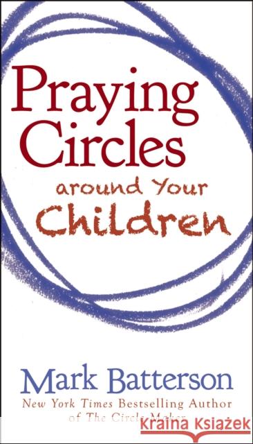 Praying Circles around Your Children Mark Batterson 9780310325505 Zondervan - książka