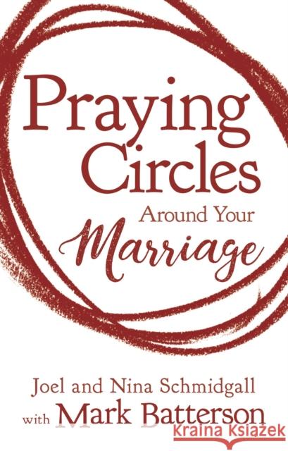 Praying Circles Around Your Marriage Joel Schmidgall Nina Schmidgall Mark Batterson 9780310354888 Zondervan - książka
