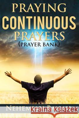 Praying Continuous Prayers: Prayer Bank Nehemiah Banah 9781720050858 Independently Published - książka