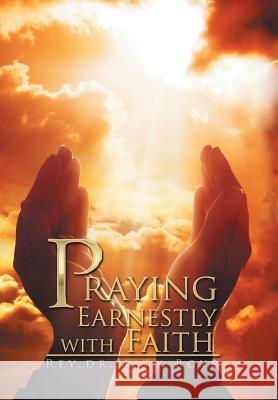 Praying Earnestly with Faith Rev Dr Mark Boyd 9781514405406 Xlibris Corporation - książka