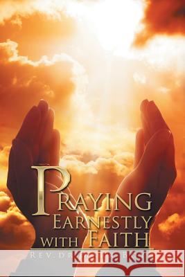 Praying Earnestly with Faith Rev Dr Mark Boyd 9781514405413 Xlibris Corporation - książka