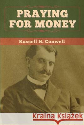 Praying for Money Russell H. Conwell 9781647997434 Bibliotech Press - książka