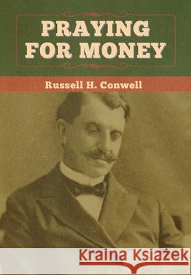 Praying for Money Russell H. Conwell 9781647997441 Bibliotech Press - książka