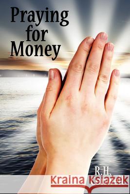 Praying for Money: A Guide to Personal Enrichment Through Prayer R. H. Conwell 9781434433244 WLC - książka