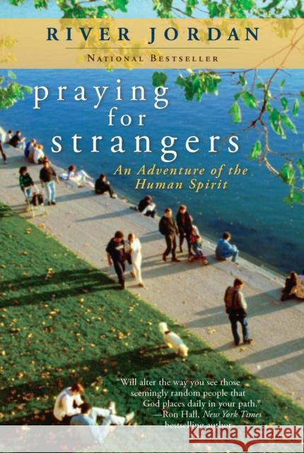 Praying for Strangers: An Adventure of the Human Spirit River Jordan 9780425245606 Berkley Publishing Group - książka