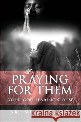 Praying for Them: Your God-Fearing Spouse Brenda Combs 9781640886582 Trilogy Christian Publishing, Inc. - książka