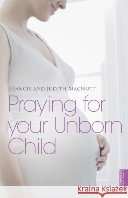 Praying for your Unborn Child Judith Macnutt 9781444702569 John Murray Press - książka