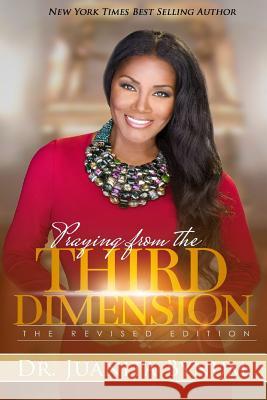 Praying From The Third Dimension REVISED EDITION Bynum, Juanita 9781545511787 Createspace Independent Publishing Platform - książka