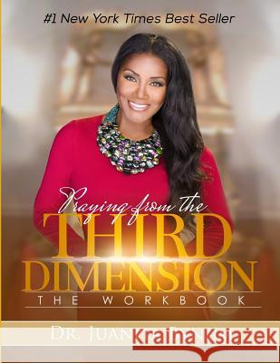 Praying From The Third Dimension Workbook Bynum, Juanita 9781543214451 Createspace Independent Publishing Platform - książka