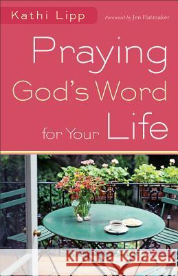 Praying God's Word for Your Life Kathi Lipp 9780800720773 Baker Publishing Group - książka