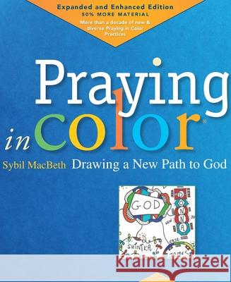 Praying in Color: Drawing a New Path to God: Expanded and Enhanced Edition Sybil Macbeth Lauren F. Winner 9781640601642 Paraclete Press (MA) - książka
