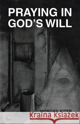 Praying in God's Will Morgan Kizer 9781664293663 WestBow Press - książka