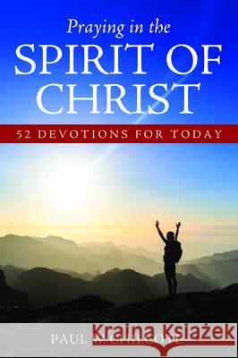 Praying in the Spirit of Christ Paul W Chilcote, PhD (Ashland Theological Seminary USA) 9781532611827 Cascade Books - książka