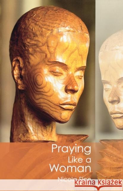 Praying Like a Woman Nicola Slee 9780281055999 SPCK PUBLISHING - książka