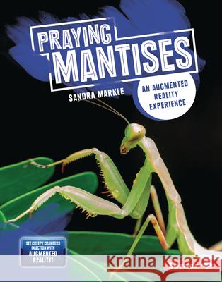 Praying Mantises: An Augmented Reality Experience Sandra Markle 9781728402734 Lerner Publications (Tm) - książka