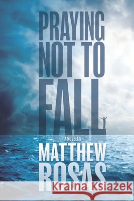 Praying Not to Fall: A Novella Matthew Rosas 9798540382694 Independently Published - książka