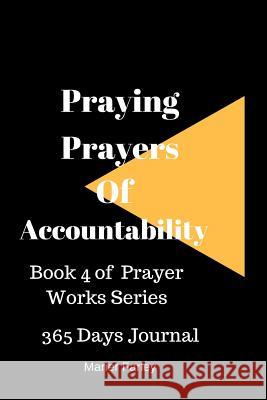 Praying Prayers of Accountability: Book 4 Prayer Works Series Marier Farley 9781537167275 Createspace Independent Publishing Platform - książka