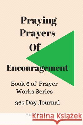 Praying Prayers of Encouragement: Book 6 Prayer Works Series Marier Farley 9781537171906 Createspace Independent Publishing Platform - książka