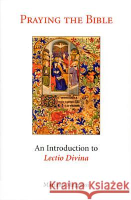 Praying the Bible: An Introduction to Lectio Divina Magrassi, Mariano 9780814624463 Liturgical Press - książka