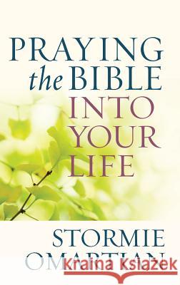 Praying the Bible Into Your Life Stormie Omartian 9781594154188 Cengage Learning, Inc - książka