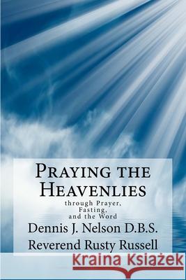 Praying the Heavenlies: through Prayer, Fasting, and the Word Russell, Rusty 9781500908973 Createspace - książka