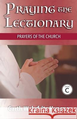 Praying the Lectionary, Cycle C: Prayers of the Church Garth Wehrfritz-Hanson 9780788029684 CSS Publishing Company - książka