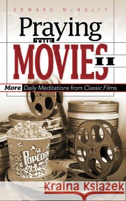 Praying the Movies II: More Daily Meditations from Classic Films McNulty, Edward N. 9780664226619 Westminster John Knox Press - książka