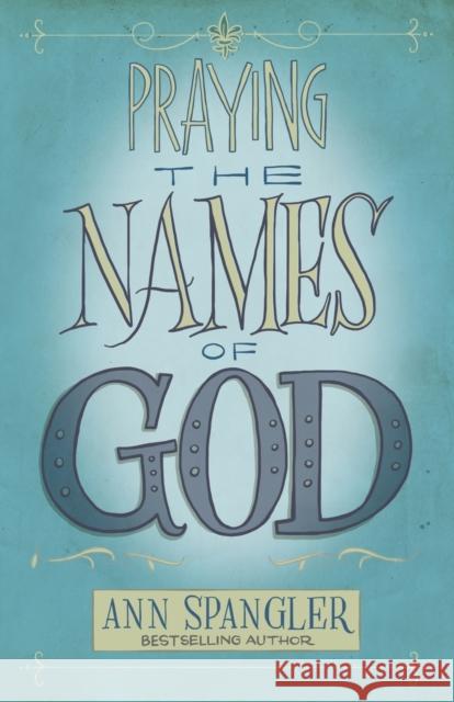 Praying the Names of God Ann Spangler 9780310345817 Zondervan - książka