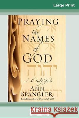 Praying the Names of God (16pt Large Print Edition) Ann Spangler 9780369308146 ReadHowYouWant - książka