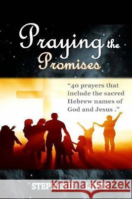 Praying the Promises Stephanie Lewis 9781522867661 Createspace Independent Publishing Platform - książka