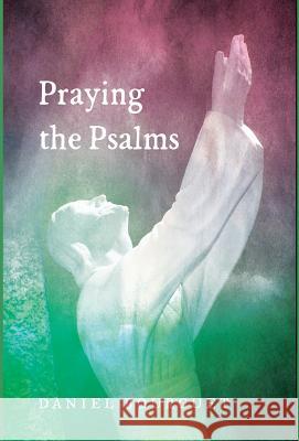 Praying the Psalms Daniel Bourguet, Bob Ekblad, Roger W T Wilkinson 9781498281782 Cascade Books - książka