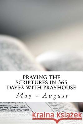 Praying the Scriptures in 365 Days with Prayhouse: May - August Prayhouse Ministries Chidi and Chika Nwaogu 9781494999148 Createspace - książka