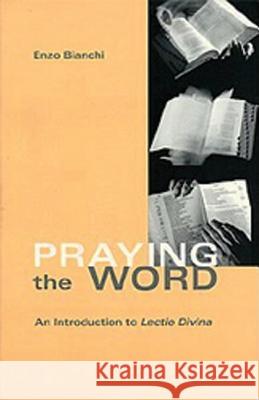 Praying the Word, 182: An Introduction to Lectio Divina Bianchi, Enzo 9780879076825 Cistercian Publications - książka