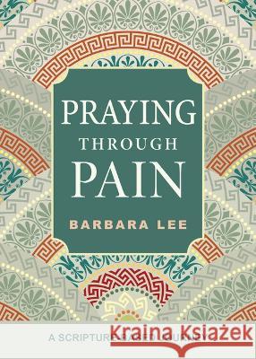 Praying Through Pain: A Scripture-Based Journey Barbara Lee 9780829455519 Loyola Press - książka