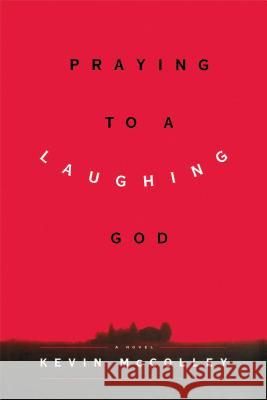 Praying to a Laughing God Kevin McColley 9781416572756 Simon & Schuster - książka