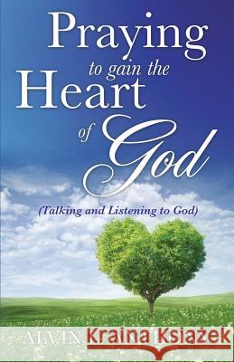 PRAYING to gain the Heart Of God Alvin L Anthony 9781498418928 Xulon Press - książka