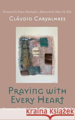 Praying with Every Heart Cl Carvalhaes Daisy Machado Marc H. Ellis 9781725273009 Cascade Books - książka