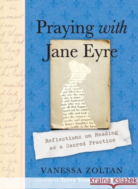 Praying with Jane Eyre: Reflections on Reading as a Sacred Practice Vanessa Zoltan 9780593538494 Penguin Putnam Inc - książka