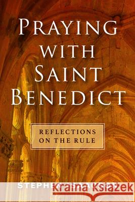 Praying with Saint Benedict: Reflections on the Rule Stephen Isaacson 9781640654464 Morehouse Publishing - książka