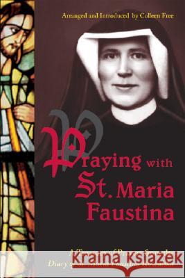 Praying with St. Maria Faustina: A Treasury of Prayers from the Diary of St. Maria Faustina Kowalska Maria Faustina Kowalska 9781596141421 Marian Press - książka