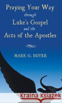 Praying Your Way Through Luke's Gospel and the Acts of the Apostles Mark G. Boyer 9781498228602 Wipf & Stock Publishers - książka