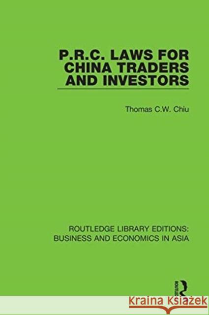 P.R.C. Laws for China Traders and Investors: Second Edition, Revised Thomas C.W. Chiu 9781138368927 Taylor and Francis - książka